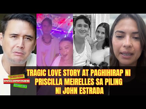 Tragic Love Story at Paghihirap ni Priscilla Meirelles sa Piling ni John Estrada