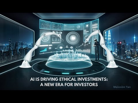 AI is Driving Ethical Investments: A New Era For Investors | Malcolm Tan