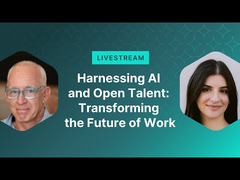 Harnessing AI and Open Talent: Transforming the Future of Work