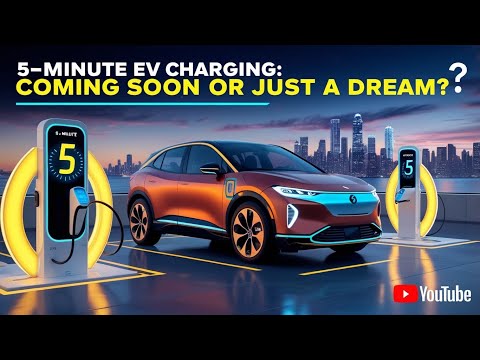 5-Minute EV Charging: Coming Soon or Just a Dream?