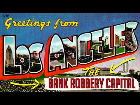 How L.A. Became The Bank Robbery Capital of the World