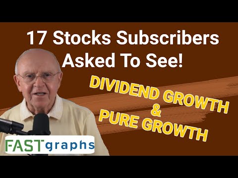 17 Stocks Subscribers Asked to See: Dividend Growth and Pure Growth | FAST Graphs