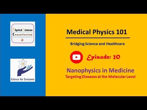 Nanophysics in Medicine: Targeting Diseases at the Molecular Level | Medical Physics 101 | E20