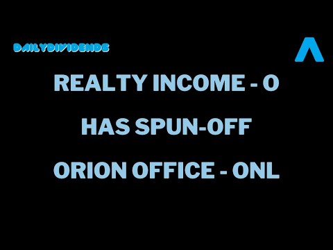 Realty Income - O - had a successful spin-off of Orion Office REIT - ONL