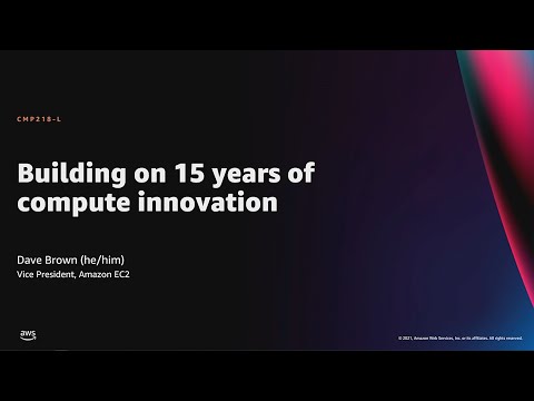 AWS re:Invent 2021 - Building on 15 years of compute innovation