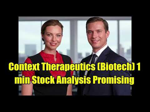 Context Therapeutics Biotech 1 min Stock Analysis Promising