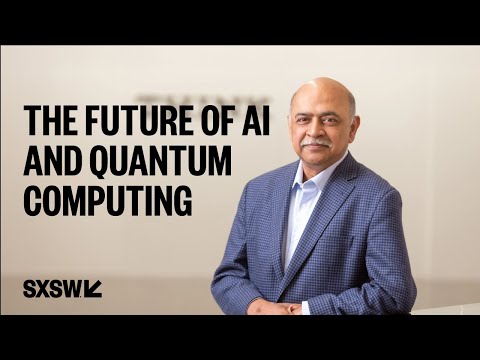 IBM&#039;s Arvind Krishna on the Future of AI and Quantum Computing | SXSW LIVE